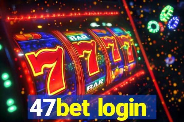 47bet login